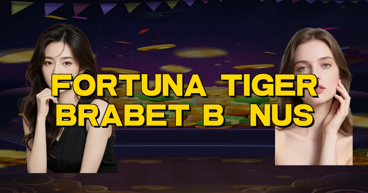 Fortuna Tiger Brabet Bônus Oficial