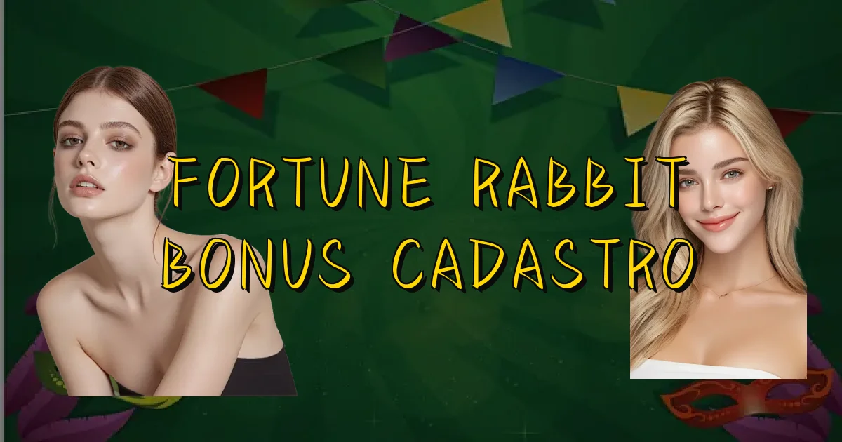 Fortune Rabbit Bonus Cadastro Oficial