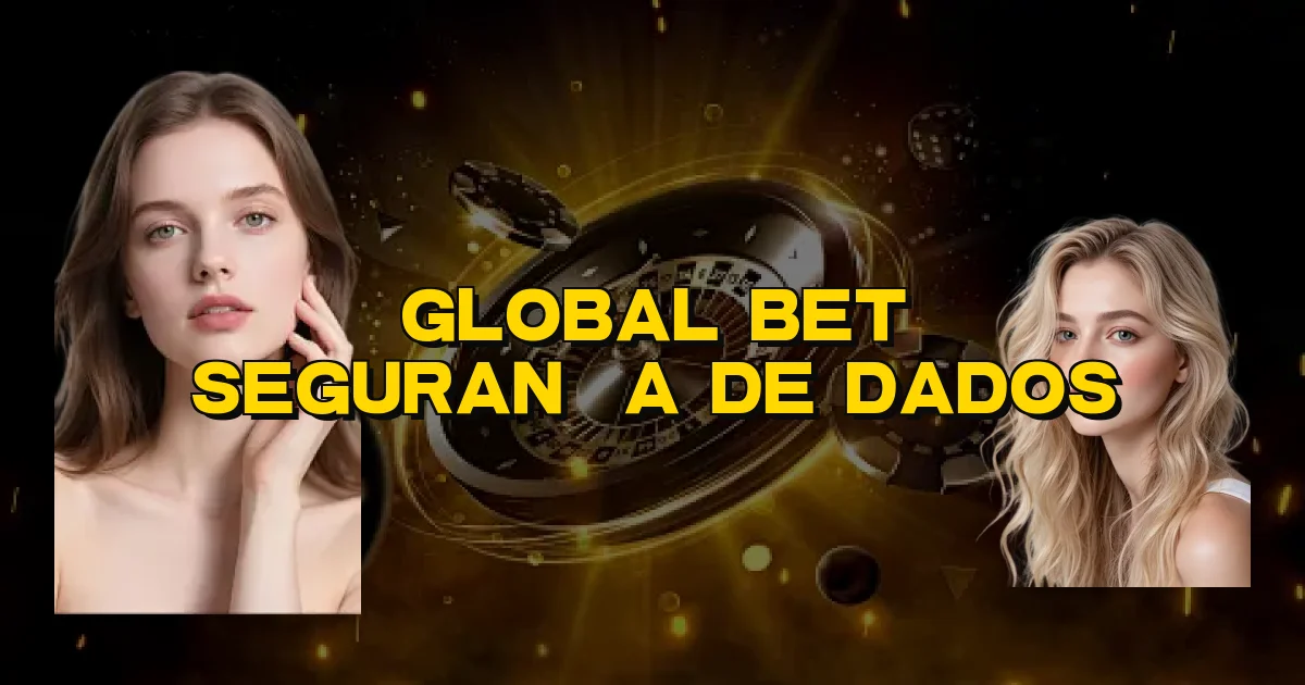Global Bet Segurança De Dados Oficial