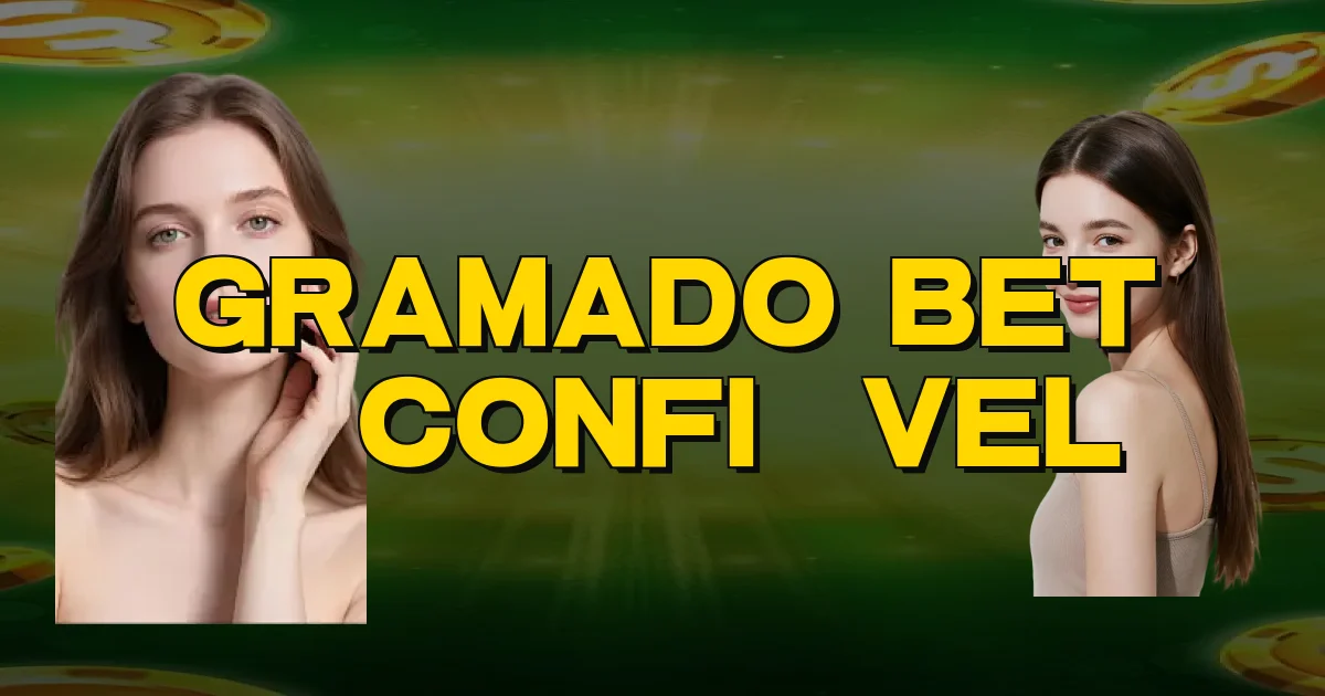 Gramado Bet É Confiável Oficial