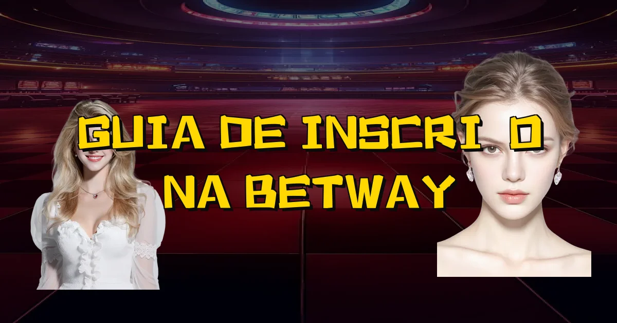 Guia De Inscrição Na Betway Oficial