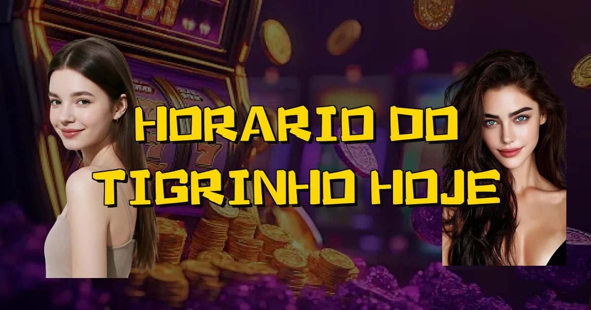 Horario Do Tigrinho Hoje Oficial