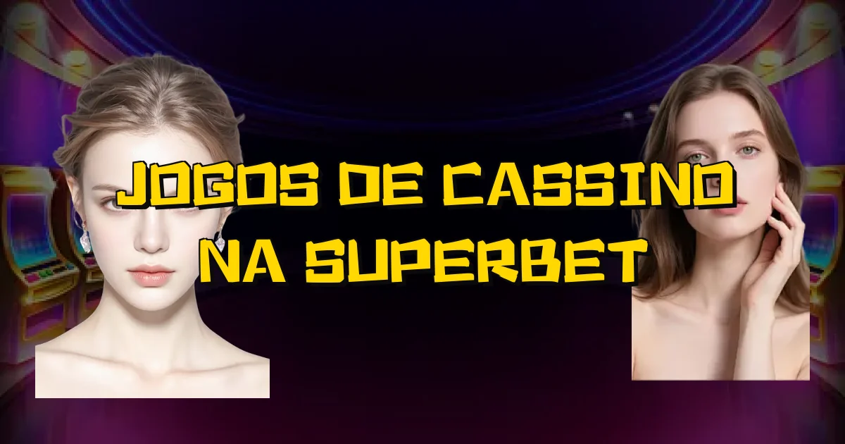 Jogos De Cassino Na Superbet Oficial