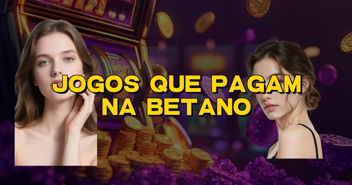 Jogos Que Pagam Na Betano Oficial