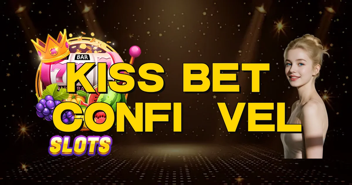 Kiss Bet É Confiável Oficial