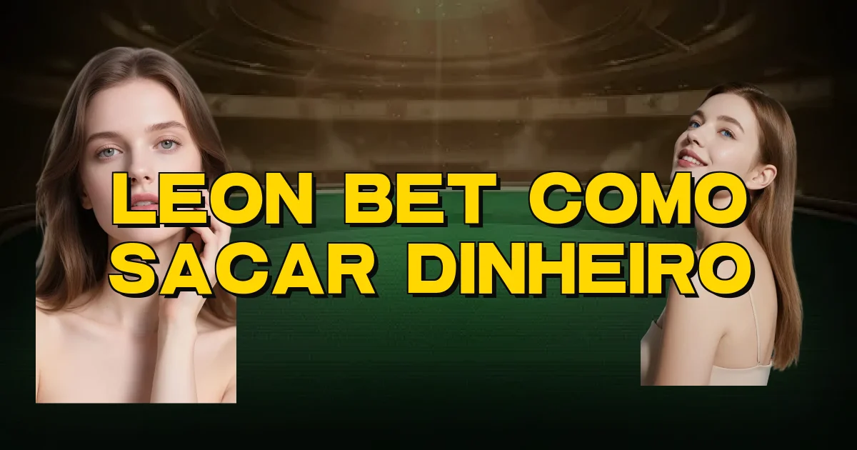 Leon Bet Como Sacar Dinheiro Oficial