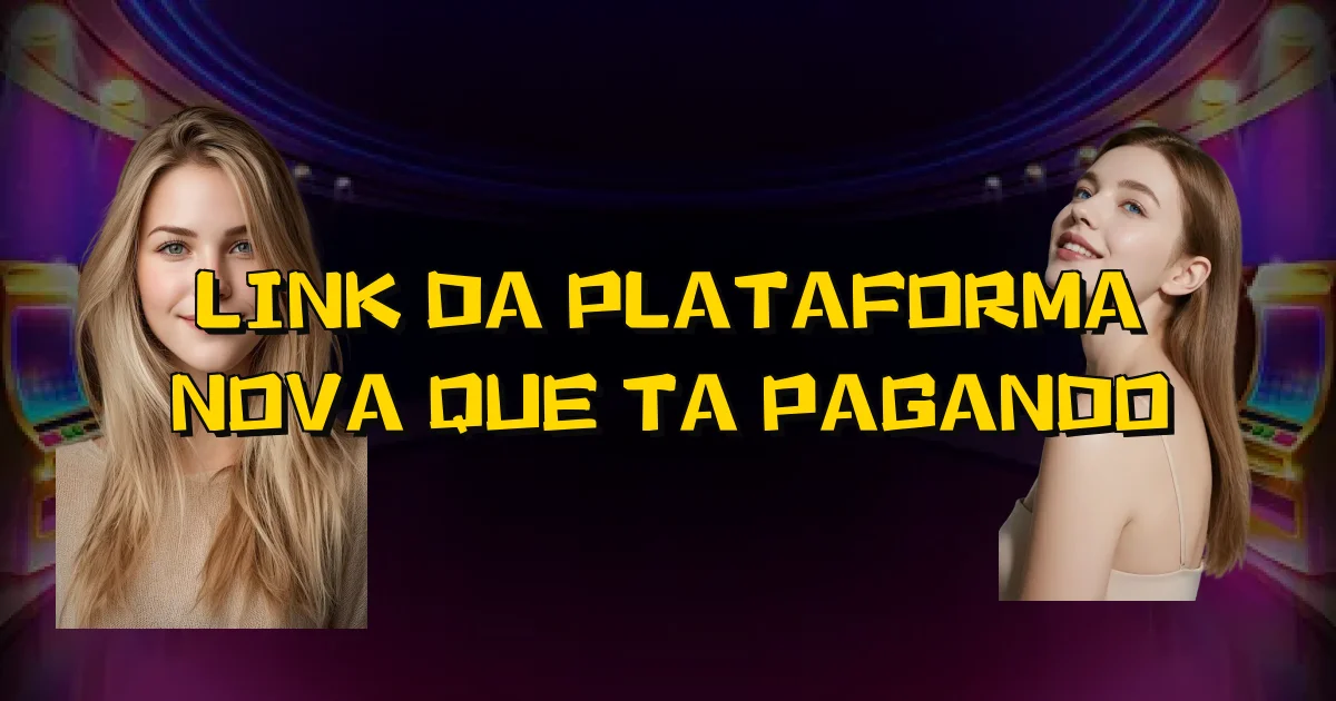 Link Da Plataforma Nova Que Ta Pagando Oficial