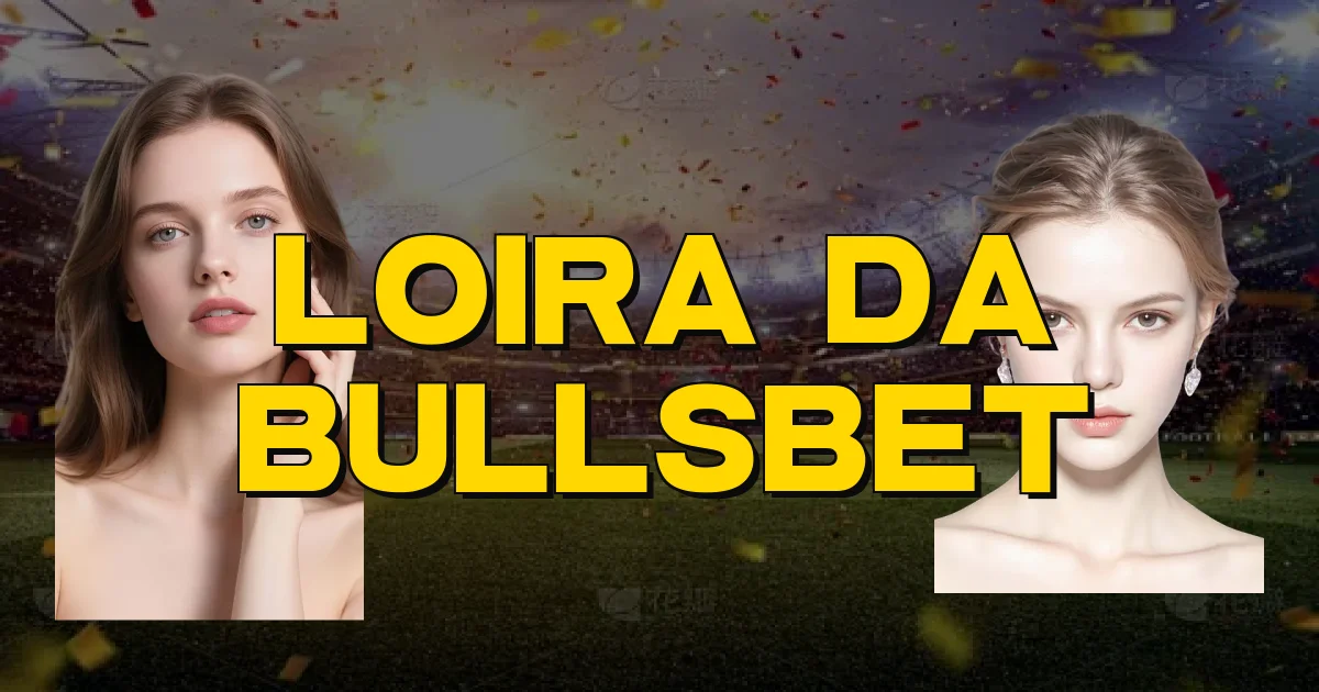 Loira Da Bullsbet Oficial