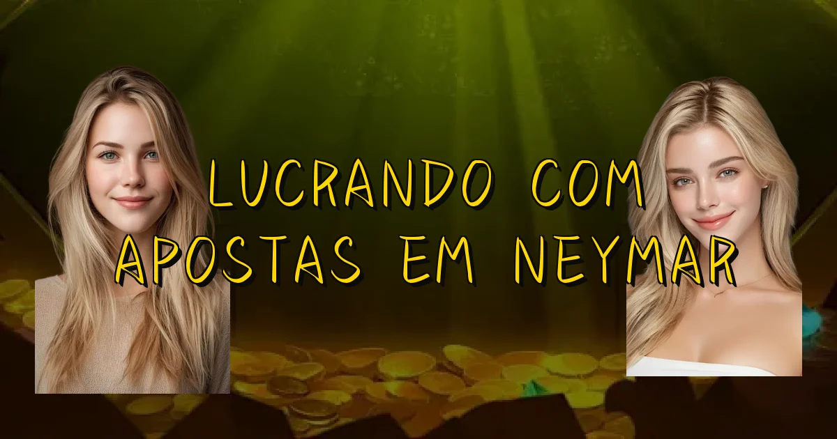 Lucrando Com Apostas Em Neymar Oficial