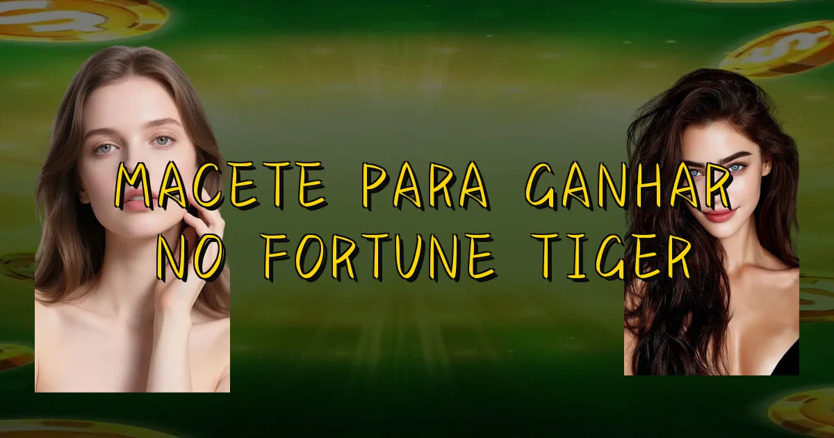 Macete Para Ganhar No Fortune Tiger Oficial
