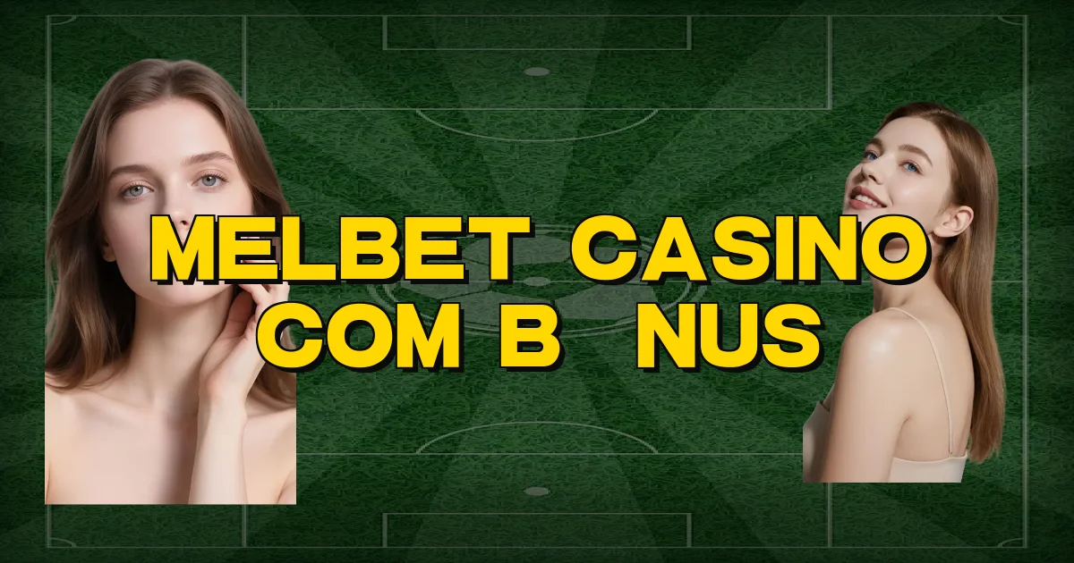 Melbet Casino Com Bônus Oficial