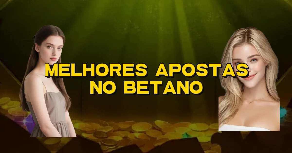 Melhores Apostas No Betano Oficial