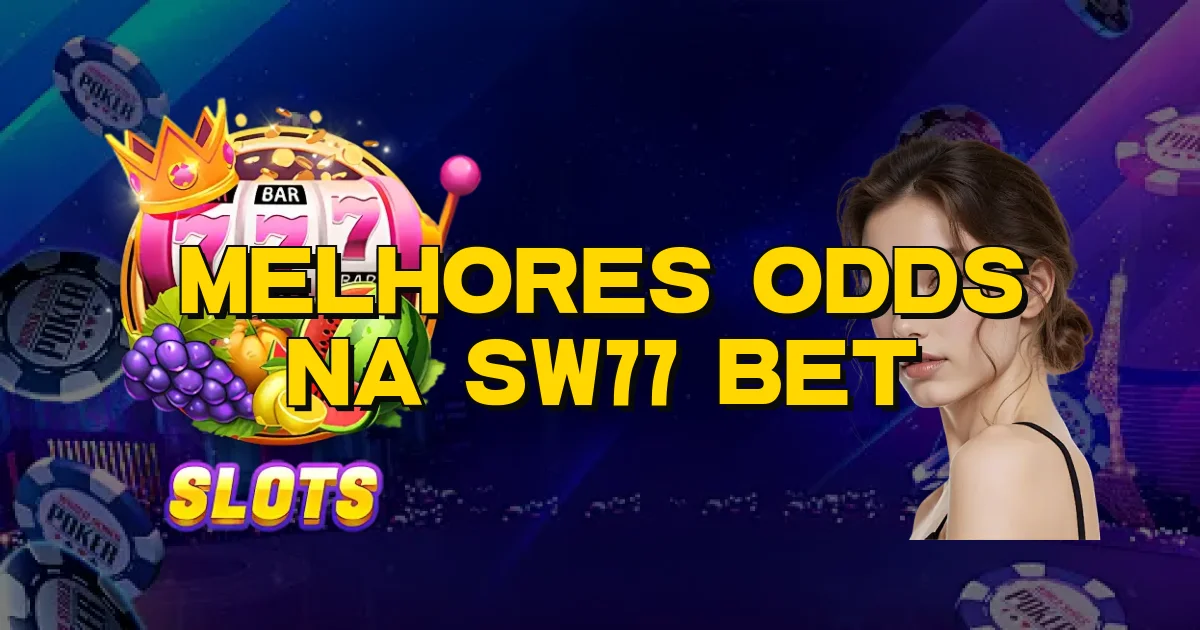 Melhores Odds Na Sw77 Bet Oficial