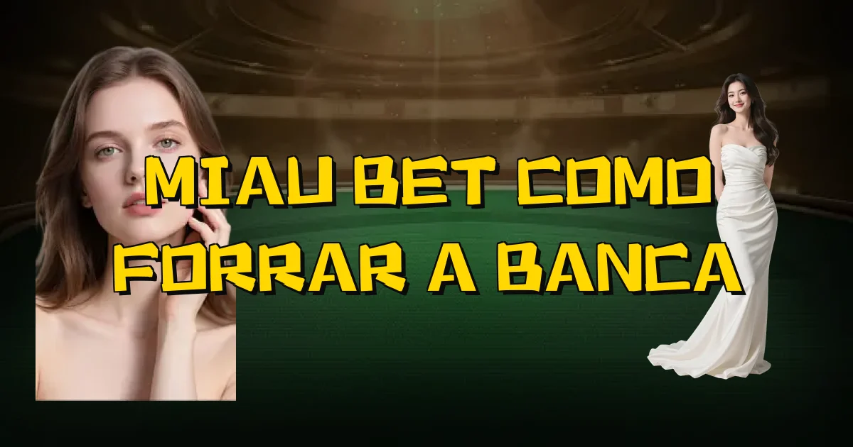 Miau Bet Como Forrar A Banca Oficial
