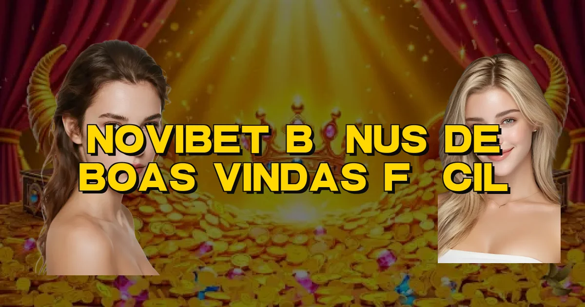 Novibet Bônus De Boas Vindas Fácil Oficial