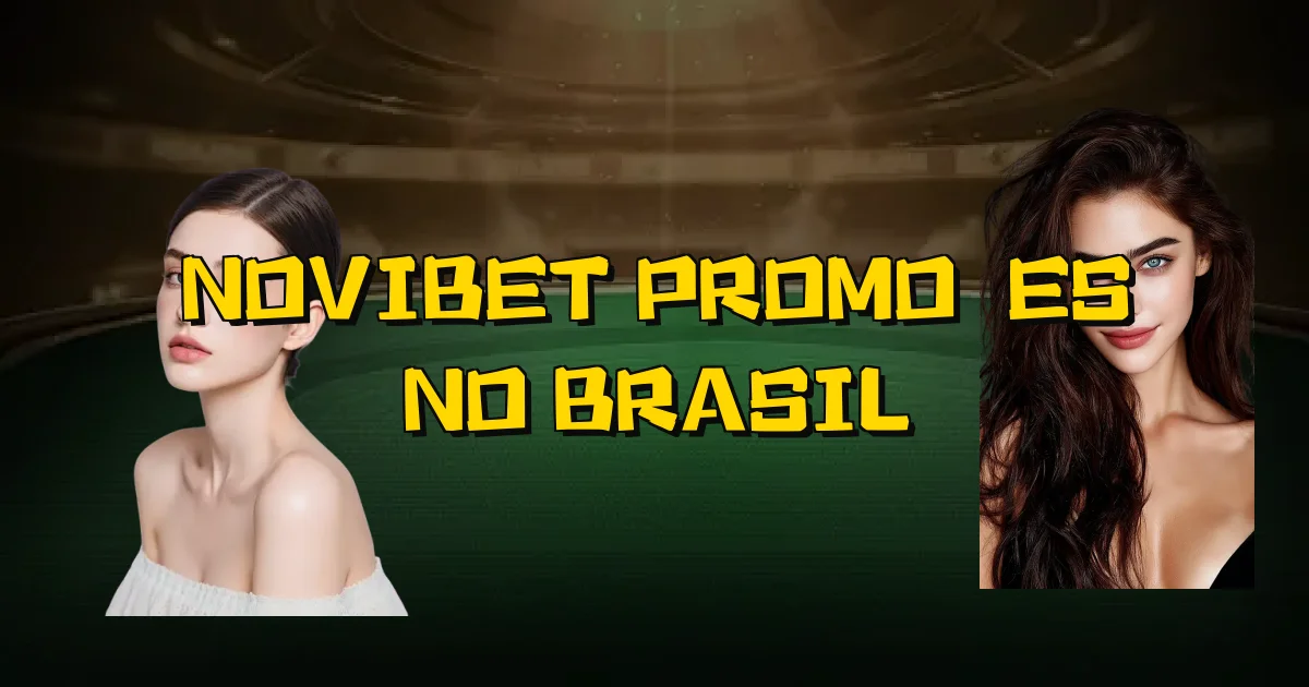 Novibet Promoções No Brasil Oficial