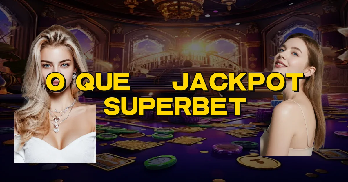 O Que É Jackpot Superbet Oficial