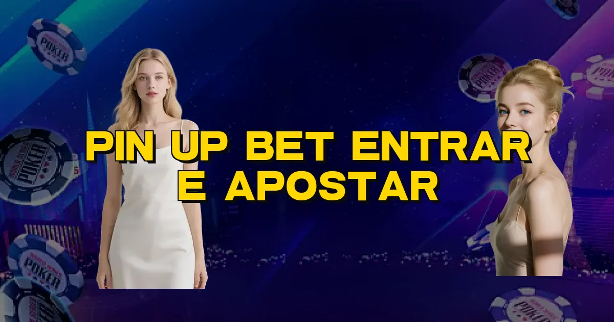 Pin Up Bet Entrar E Apostar Oficial
