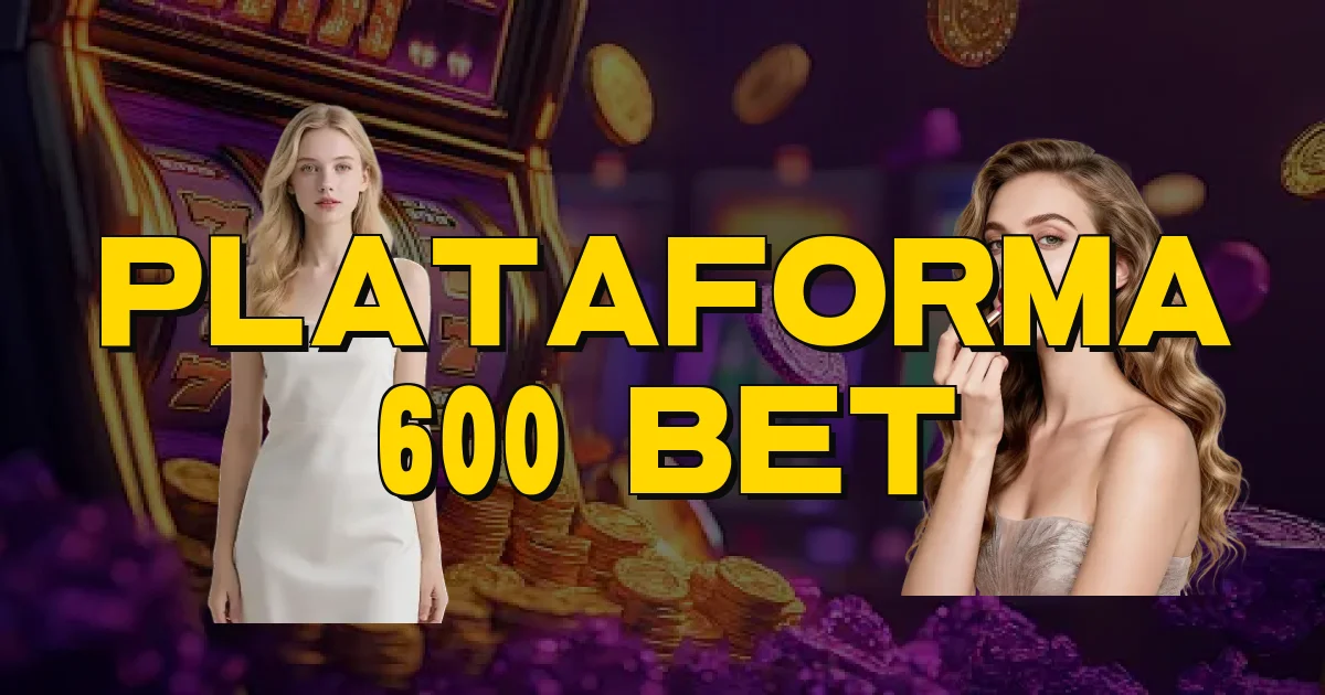 Plataforma 600 Bet Oficial