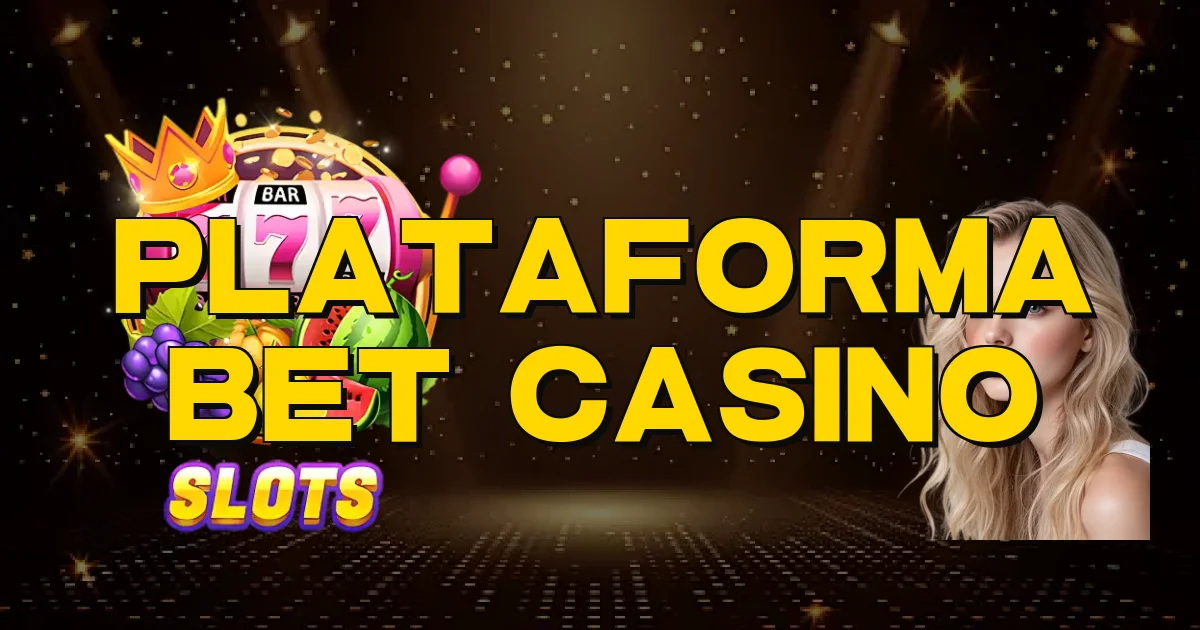 Plataforma Bet Casino Oficial