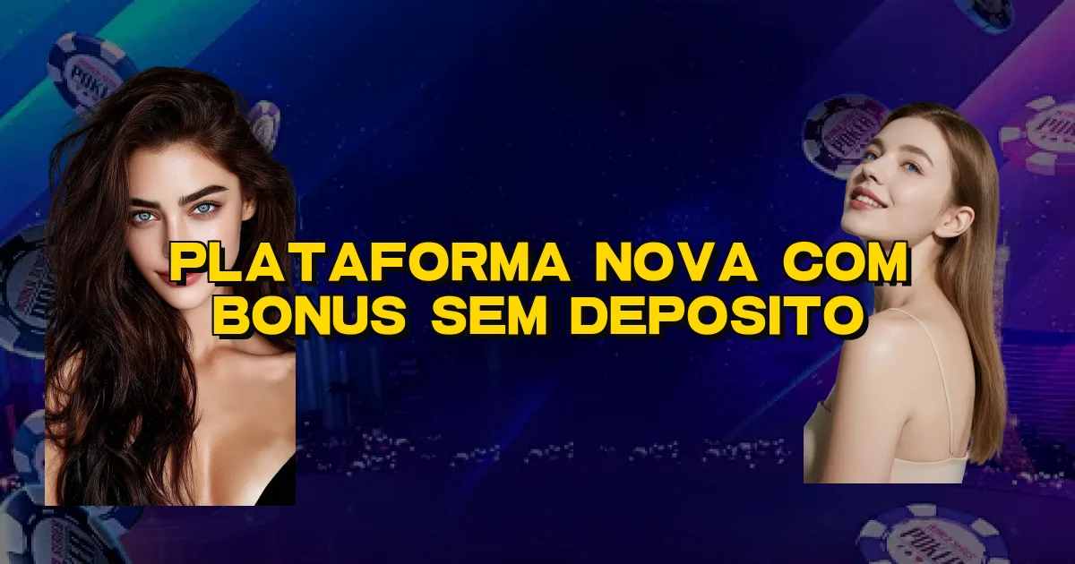 Plataforma Nova Com Bonus Sem Deposito Oficial