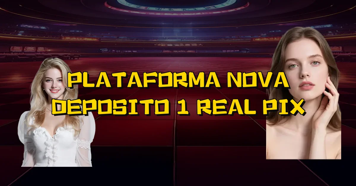 Plataforma Nova Deposito 1 Real Pix Oficial