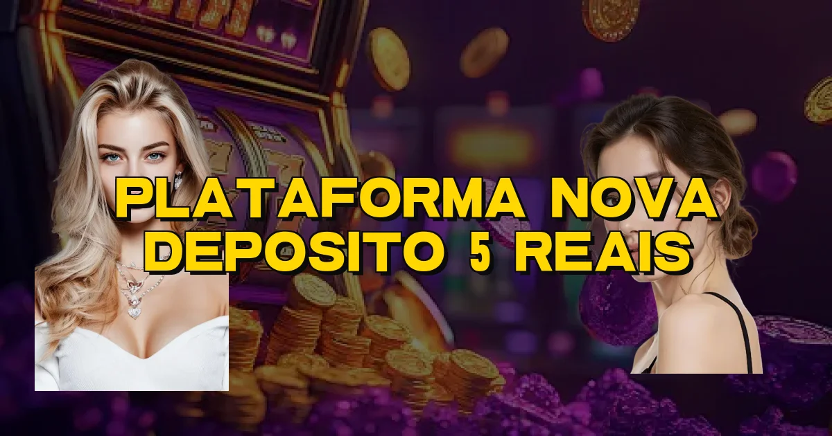 Plataforma Nova Deposito 5 Reais Oficial