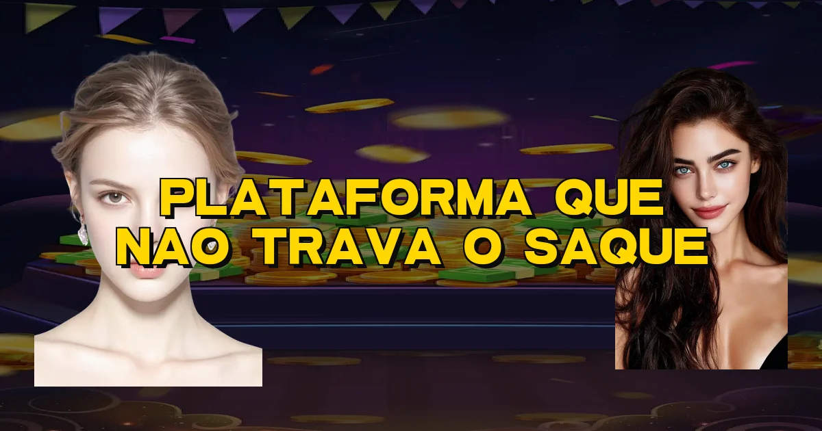 Plataforma Que Nao Trava O Saque Oficial
