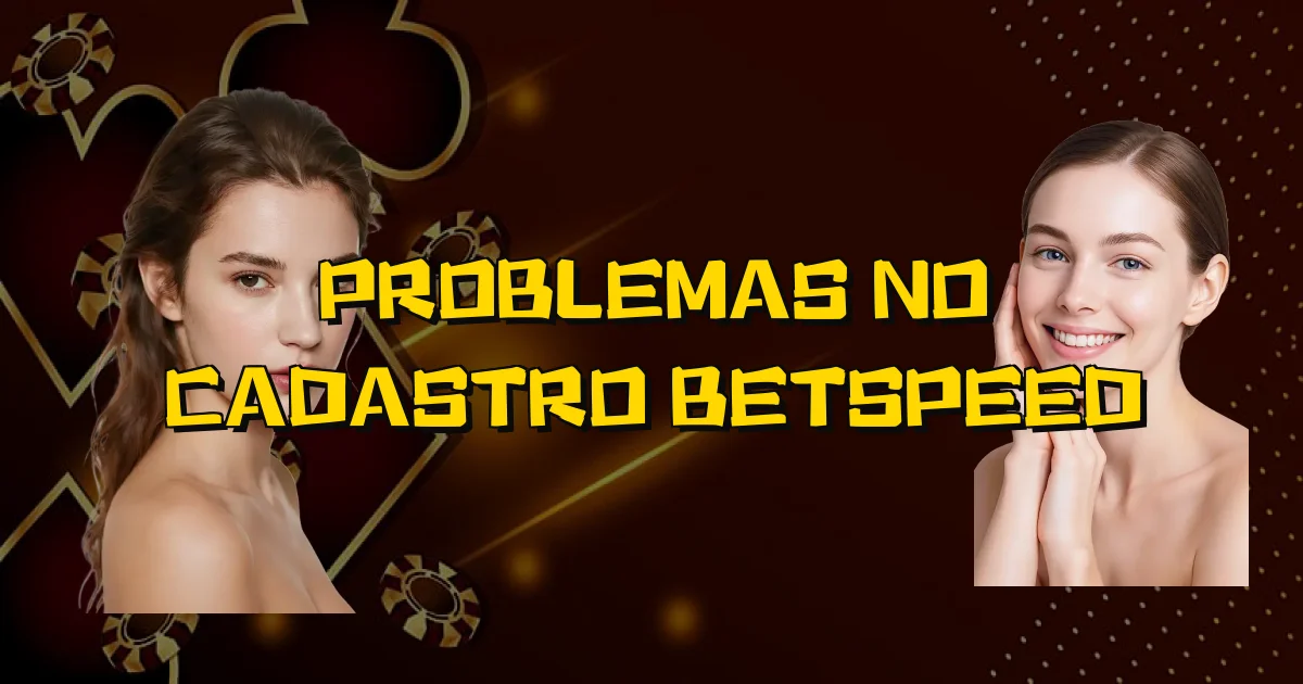 Problemas No Cadastro Betspeed Oficial