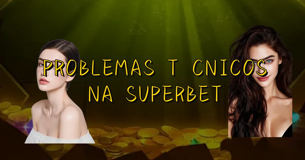Problemas Técnicos Na Superbet Oficial