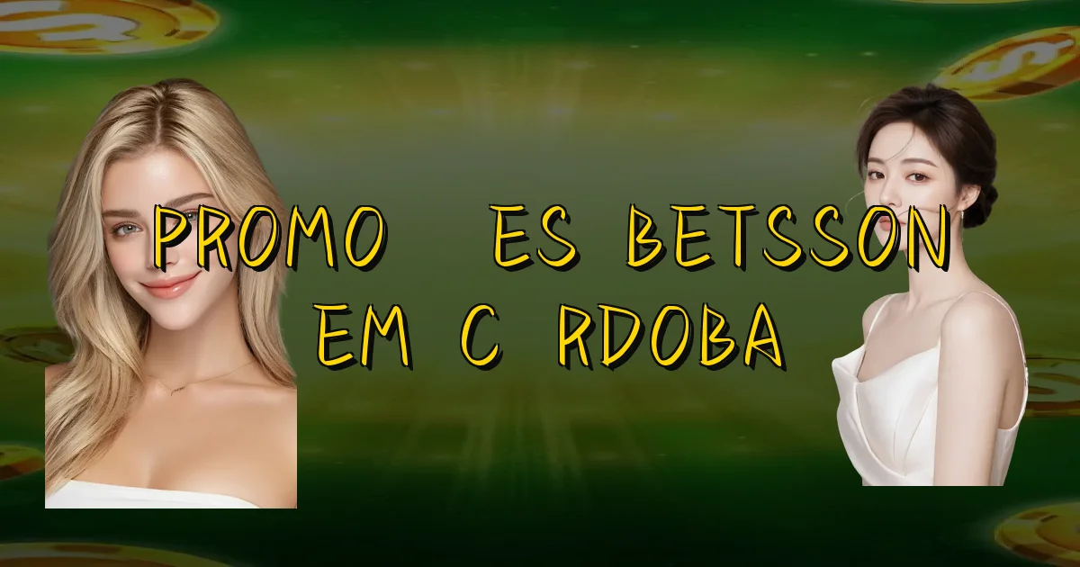 Promoções Betsson Em Córdoba Oficial