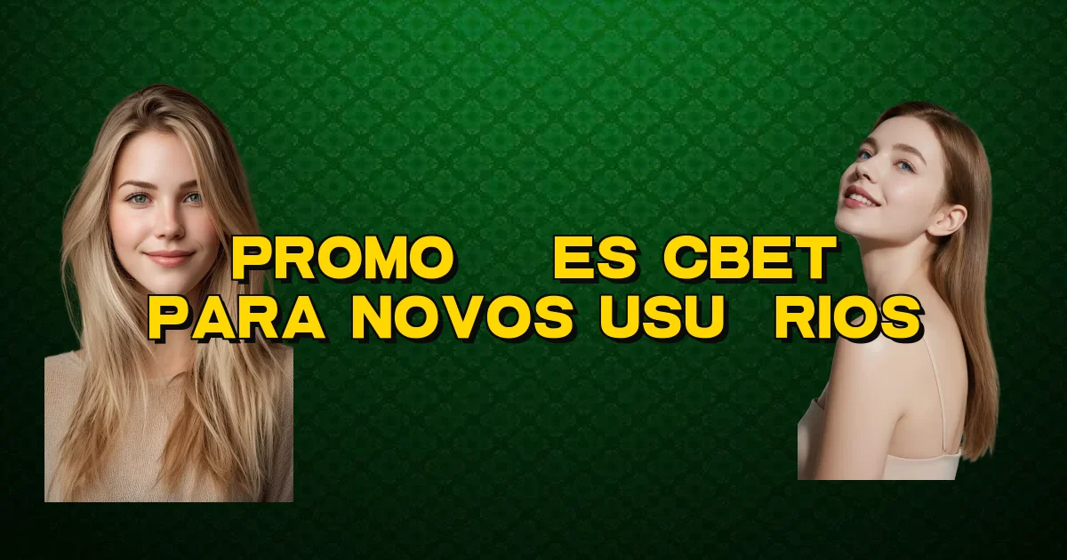 Promoções Cbet Para Novos Usuários Oficial