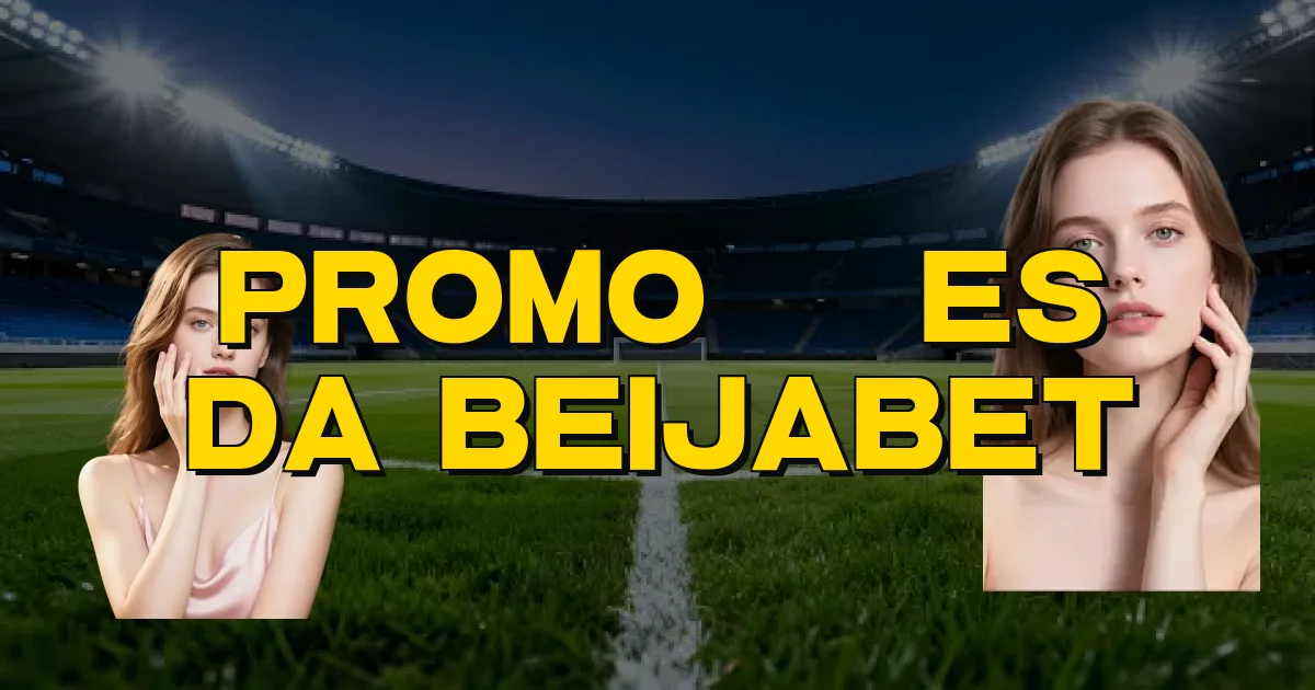 Promoções Da Beijabet Oficial