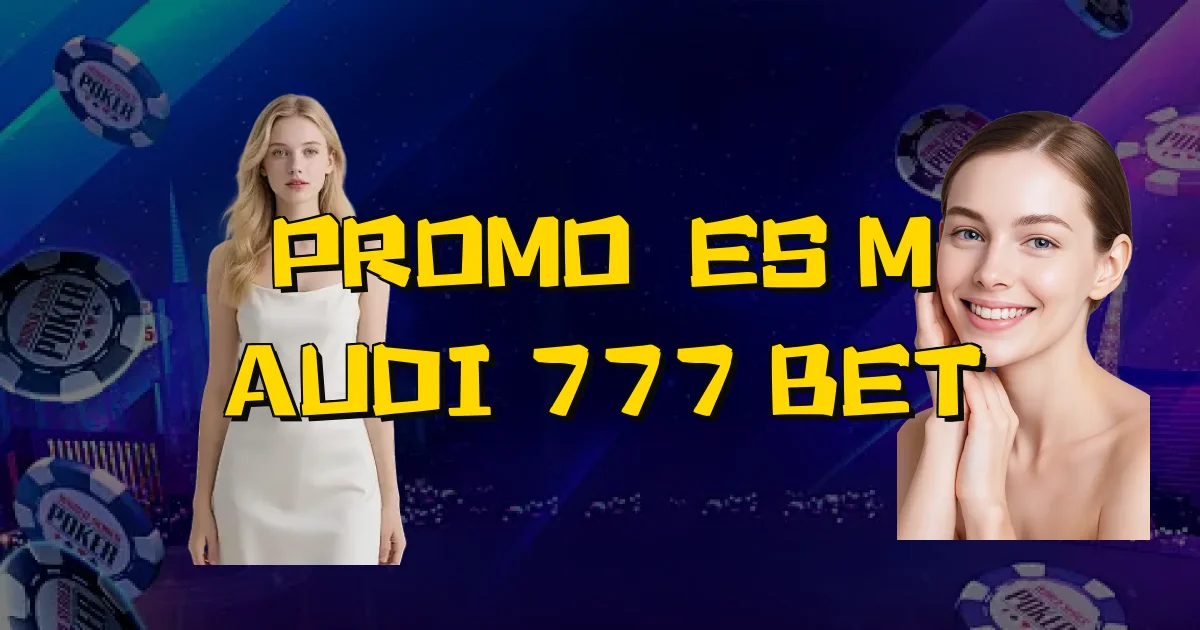 Promoções M Audi 777 Bet Oficial
