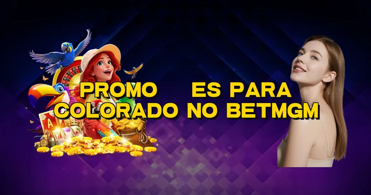 Promoções Para Colorado No Betmgm Oficial