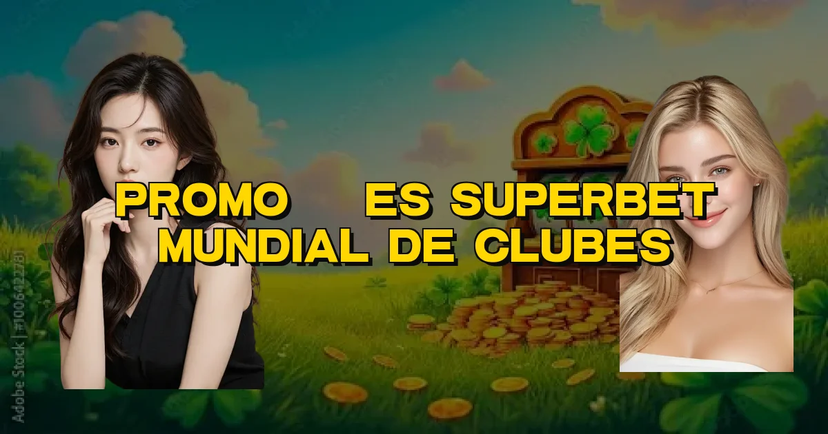 Promoções Superbet Mundial De Clubes Oficial