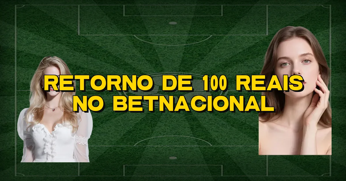 Retorno De 100 Reais No Betnacional Oficial