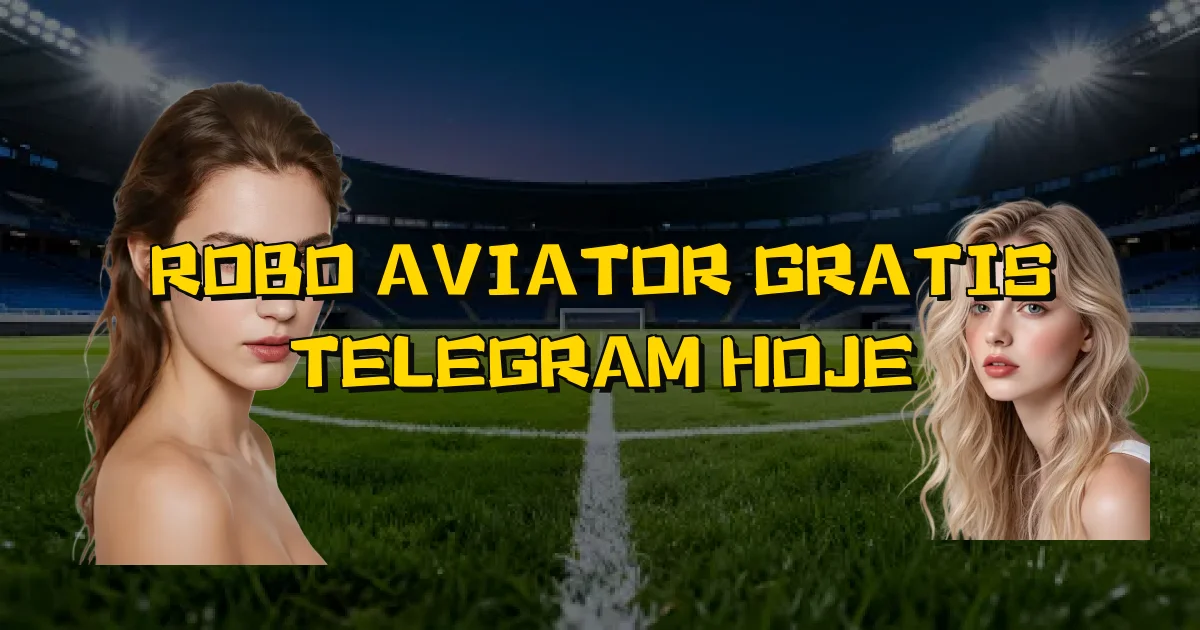 Robo Aviator Gratis Telegram Hoje Oficial