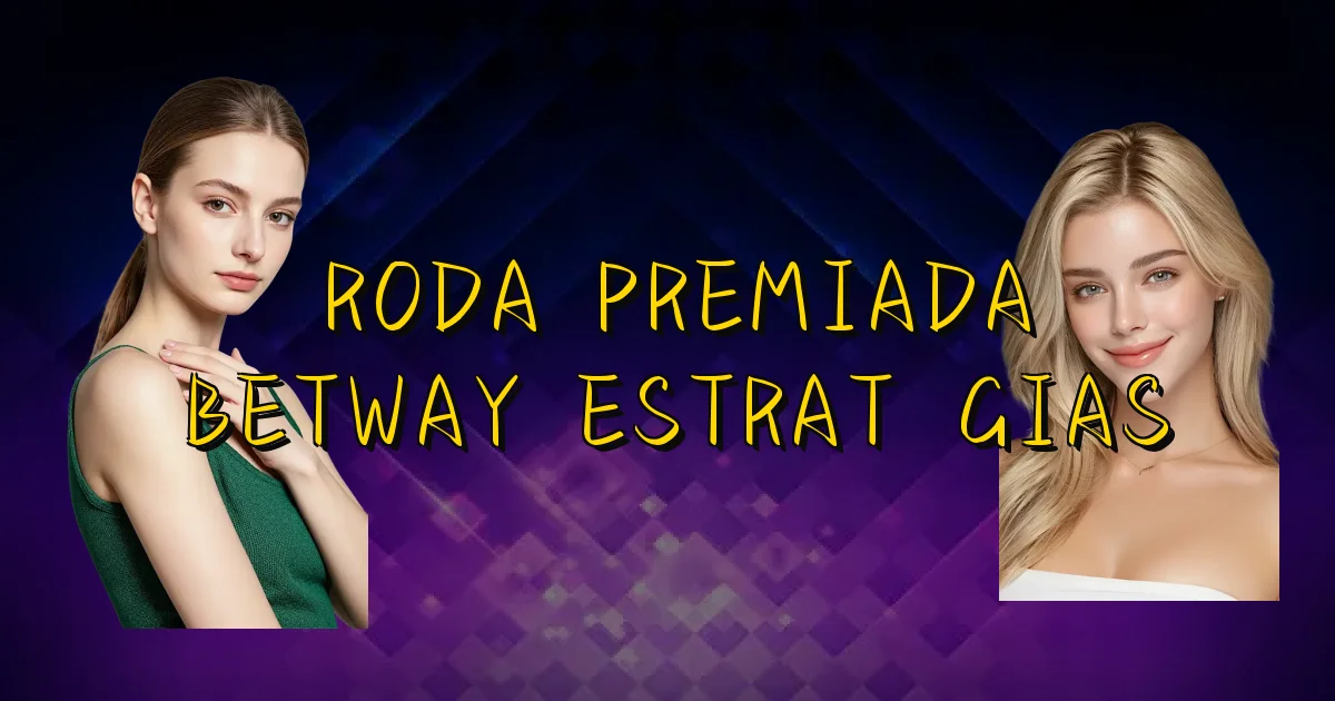 Roda Premiada Betway Estratégias Oficial