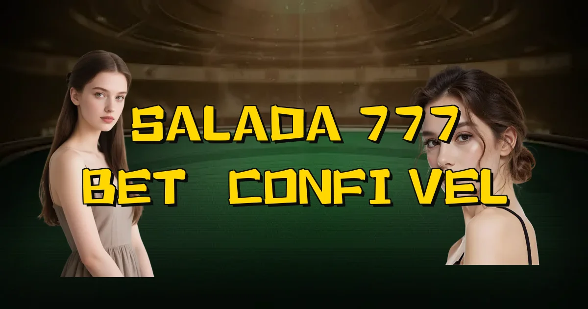 Salada 777 Bet É Confiável Oficial