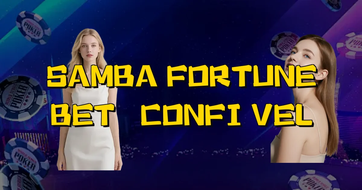 Samba Fortune Bet É Confiável Oficial