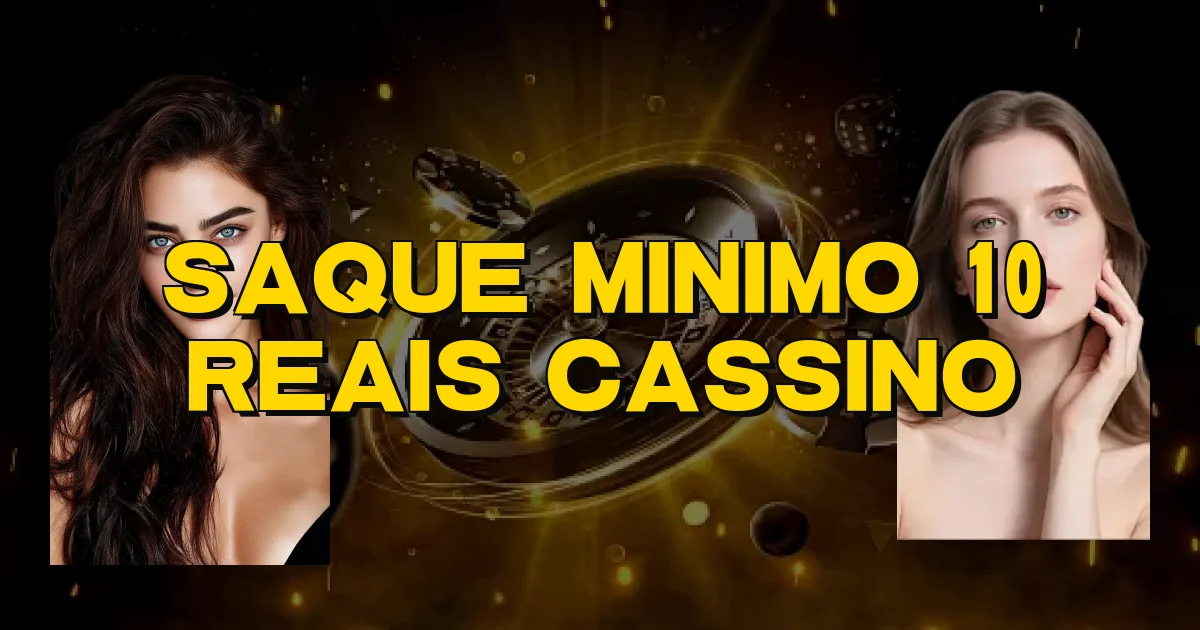 Saque Minimo 10 Reais Cassino Oficial