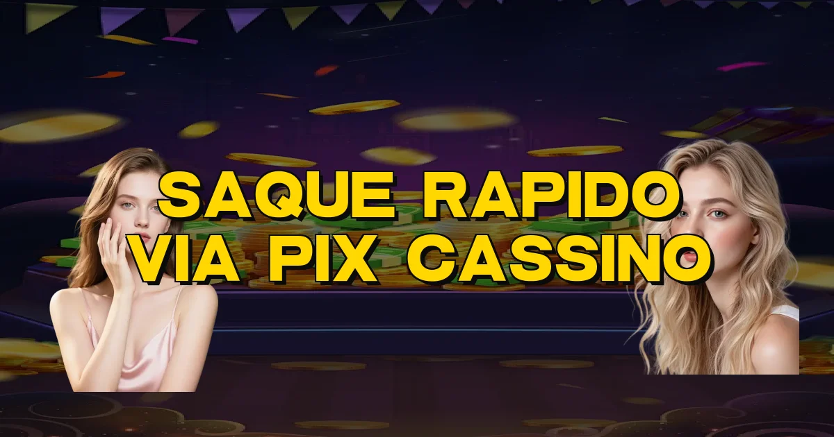 Saque Rapido Via Pix Cassino Oficial