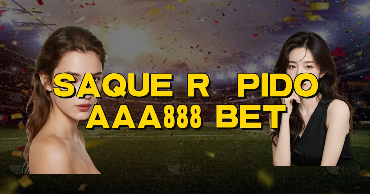 Saque Rápido Aaa888 Bet Oficial