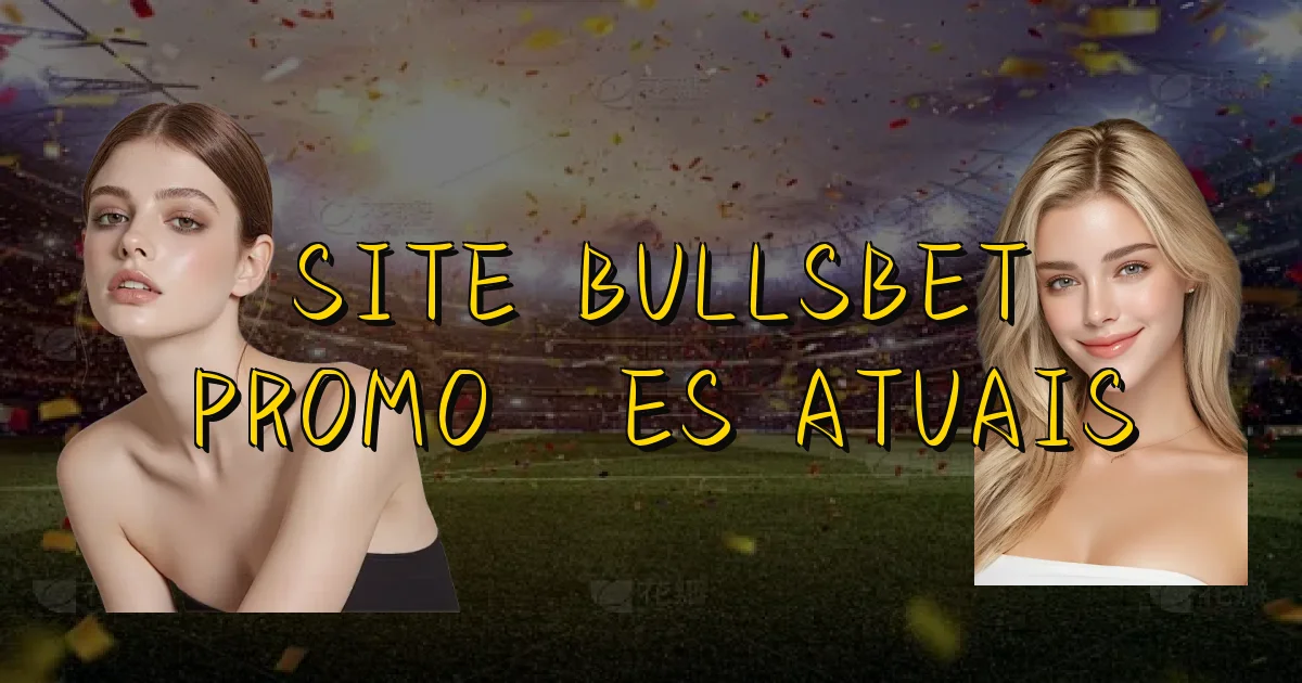 Site Bullsbet Promoções Atuais Oficial