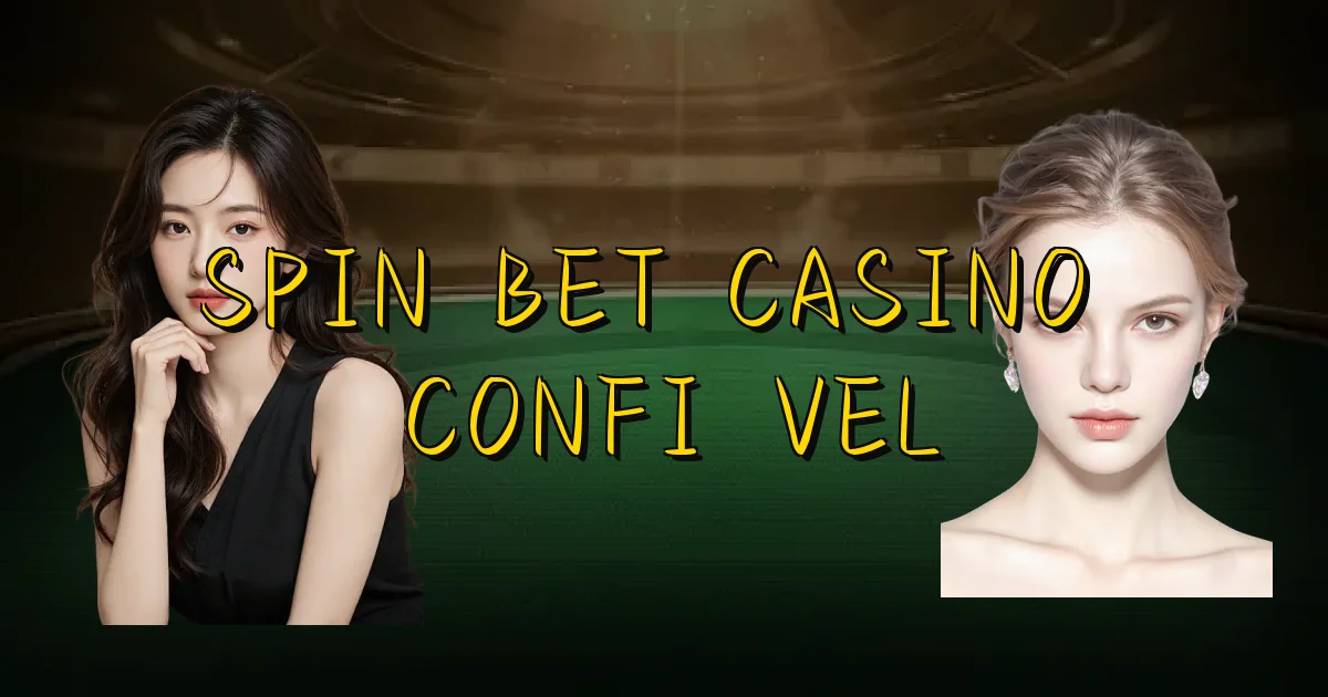 Spin Bet Casino É Confiável Oficial