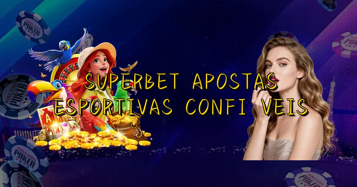 Superbet Apostas Esportivas Confiáveis Oficial