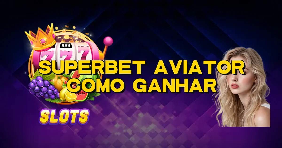 Superbet Aviator Como Ganhar Oficial