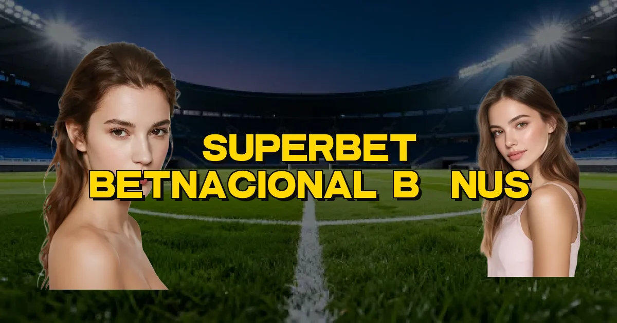 Superbet Betnacional Bônus Oficial