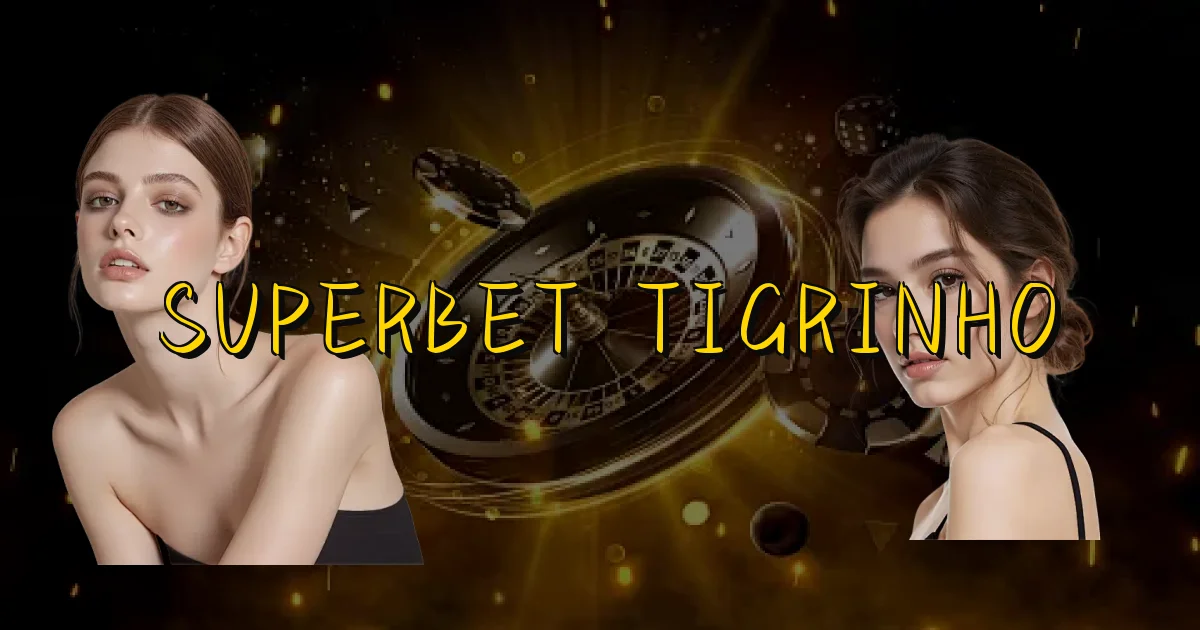 Superbet Tigrinho Oficial